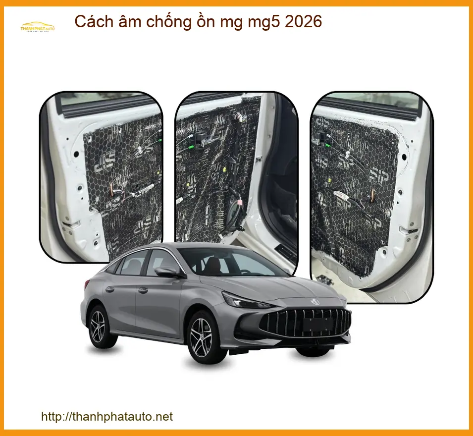Cách Âm Chống Ồn Xe MG MG5 2026 - Địa Chỉ Lắp Đặt Chính Hãng TPHCM