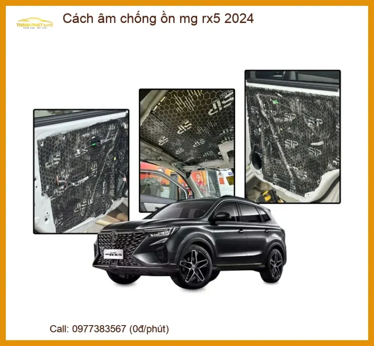 Cách Âm Chống Ồn MG RX5 2024 - Trung Tâm Lắp Đặt Uy Tín TPHCM