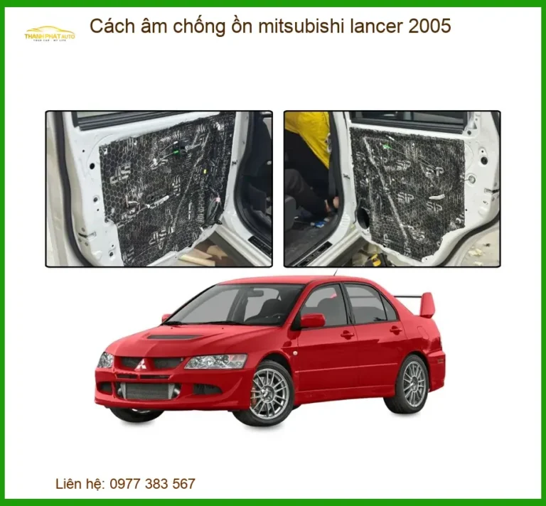 Cách Âm Chống Ồn Mitsubishi Lancer 2005 - Trung Tâm Lắp Đặt Giá Tốt TPHCM