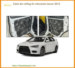 Cách âm chống ồn Mitsubishi Lancer 2012
