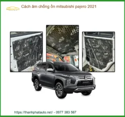 Cách âm chống ồn Mitsubishi Pajero 2021 - Địa Chỉ Lắp Đặt Uy Tín TPHCM
