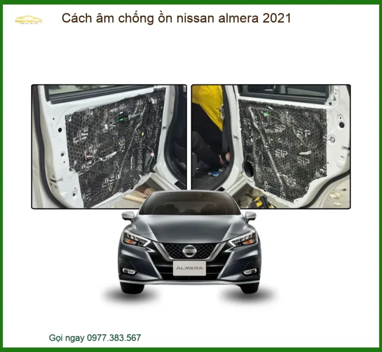 Cách Âm Chống Ồn Nissan Almera 2021 - Địa Chỉ Lắp Đặt Uy Tín TPHCM
