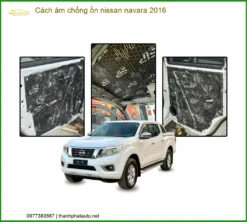 Cách Âm Chống Ồn Nissan Navara 2016 - Địa Chỉ Lắp Đặt Uy Tín TPHCM