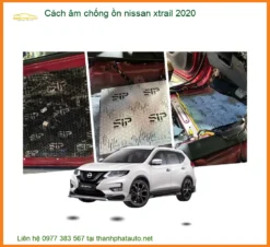 Cách Âm Chống Ồn Nissan Xtrail 2020 - Địa Chỉ Lắp Đặt Chính Hãng TPHCM