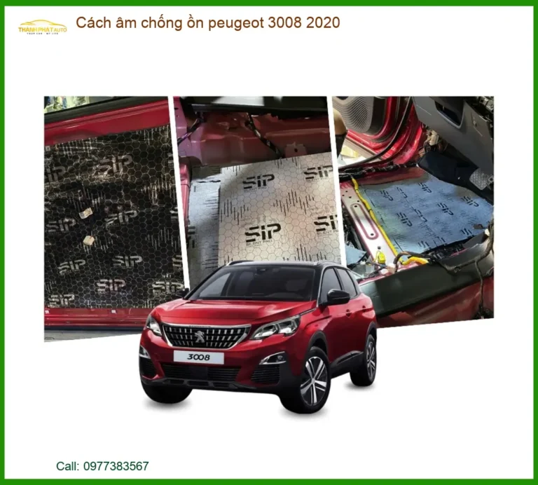 Cách Âm Chống Ồn Peugeot 3008 2020 - Địa Chỉ Lắp Đặt Uy Tín TPHCM