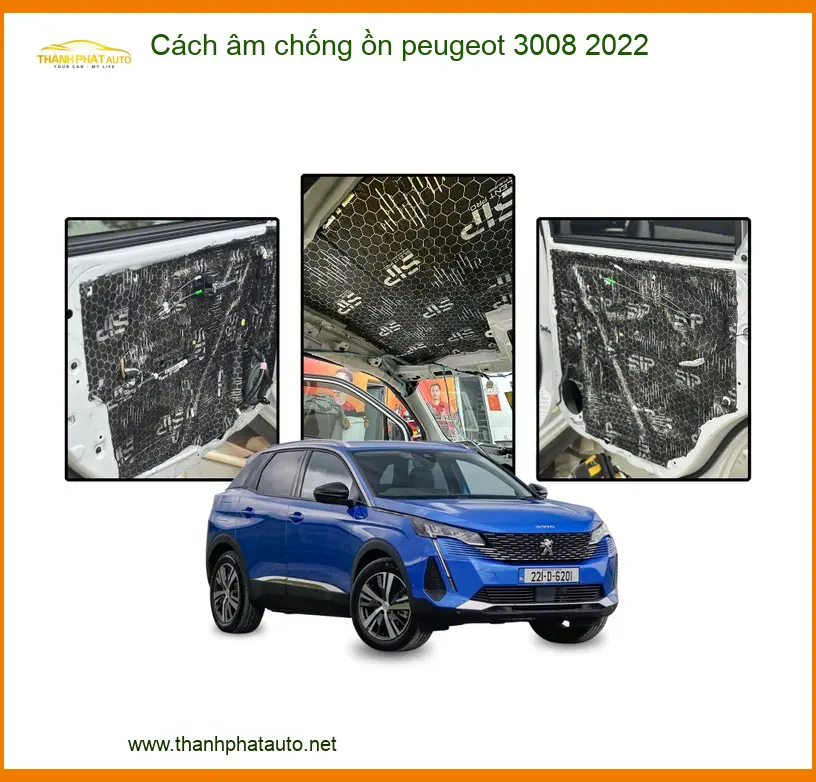 Cách Âm Chống Ồn Peugeot 3008 2022 - Địa Chỉ Lắp Đặt Uy Tín TPHCM