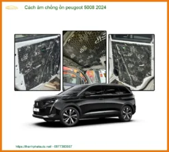 Cách Âm Chống Ồn Peugeot 5008 2024 - Địa Chỉ Lắp Đặt Uy Tín TPHCM