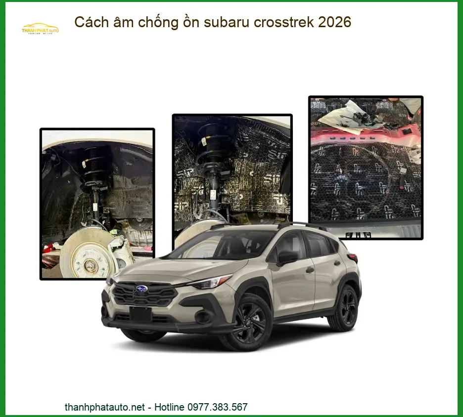 Cách âm chống ồn Subaru Crosstrek 2026 - Đơn Vị Thi Công Chính Hãng TPHCM