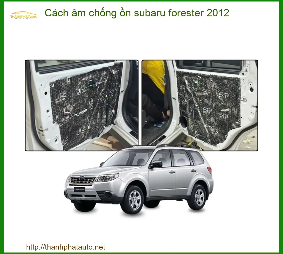 Cách âm chống ồn Subaru Forester 2012 - Địa Chỉ Lắp Đặt Uy Tín TPHCM