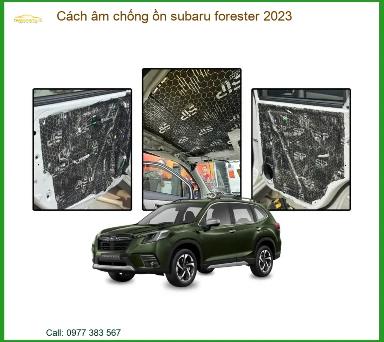 Cách âm chống ồn Subaru Forester 2023 - Địa Chỉ Thi Công Uy Tín TPHCM