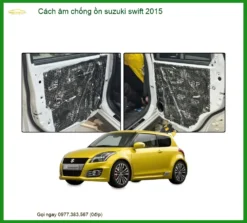 Cách Âm Chống Ồn Suzuki Swift 2015 - Trung Tâm Thi Công Chính Hãng TPHCM