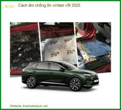 Cách Âm Chống Ồn VinFast VF8 2025 - Trung Tâm Thi Công Chính Hãng TPHCM