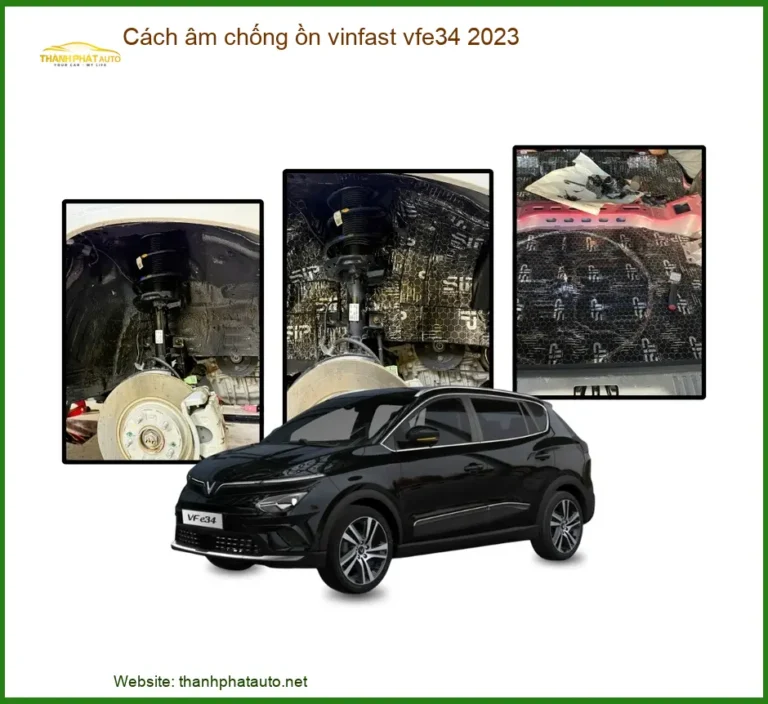 Cách Âm Chống Ồn Vinfast VFe34 2023 - Địa Chỉ Lắp Đặt Uy Tín TPHCM