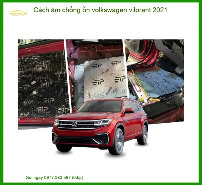 Cách Âm Chống Ồn Volkswagen Vilorant 2021 - Trung Tâm Thi Công Uy Tín TPHCM