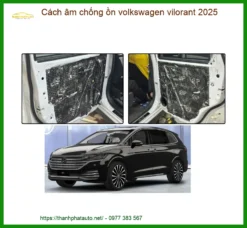 Cách Âm Chống Ồn Volkswagen Vilorant 2025