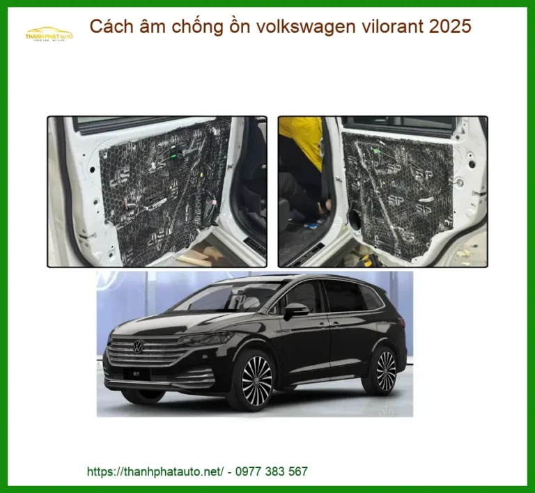 Cách Âm Chống Ồn Volkswagen Vilorant 2025