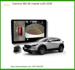 Camera 360 độ Mazda CX30 2026 - Địa Chỉ Lắp Đặt Uy Tín TPHCM