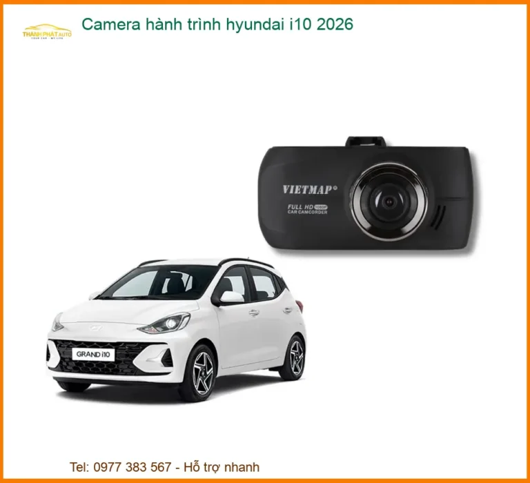 Camera Hành Trình Hyundai i10 2026 - Trung Tâm Lắp Đặt Giá Tốt TPHCM