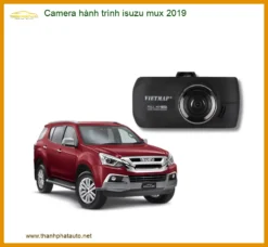 Camera hành trình Ô Tô Isuzu Mu-X 2019 - Địa Chỉ Lắp Đặt Uy Tín TPHCM