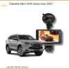 Camera hành trình Isuzu MU-X 2021 - Trung Tâm Lắp Đặt Chính Hãng TPHCM