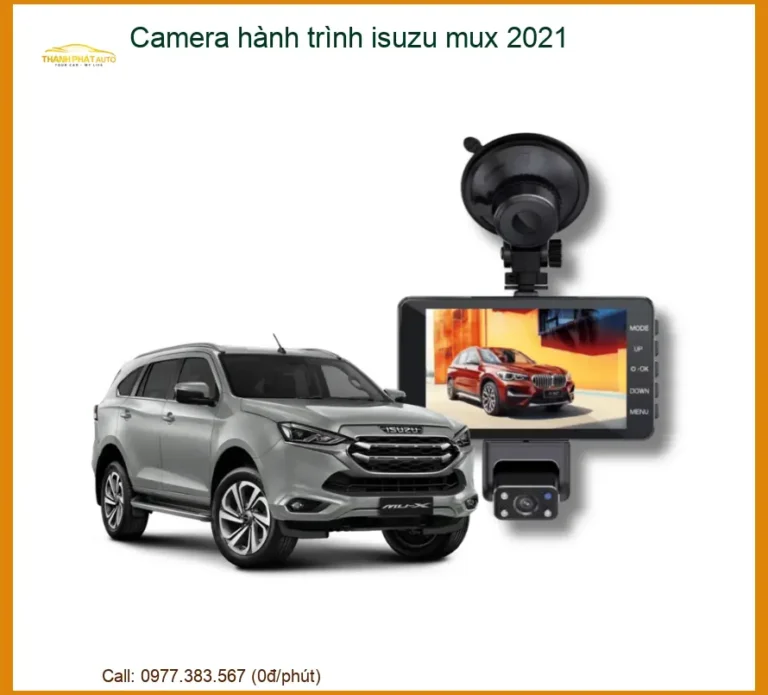 Camera hành trình Isuzu MU-X 2021 - Trung Tâm Lắp Đặt Chính Hãng TPHCM