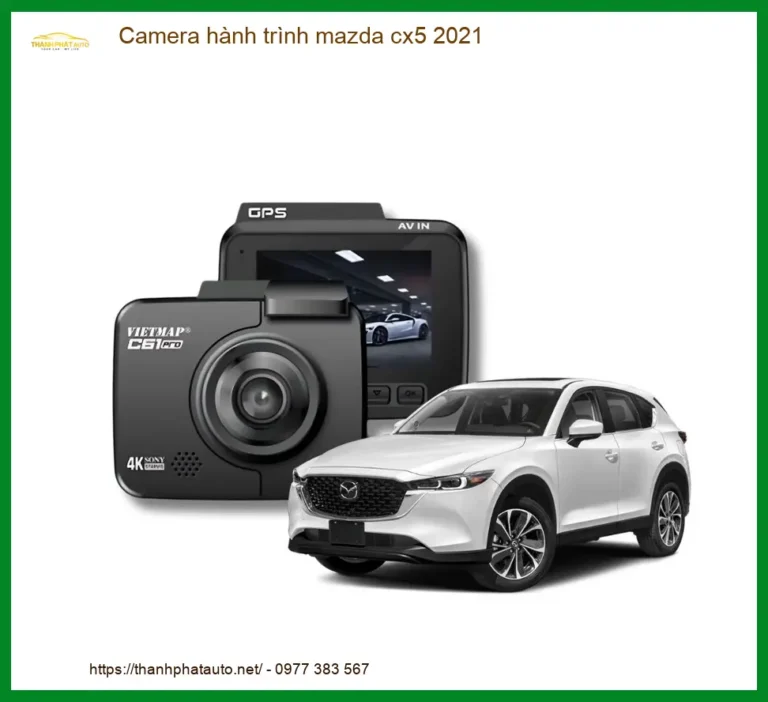 Camera hành trình Mazda CX5 2021 - Địa Chỉ Lắp Đặt Camera Chính Hãng TPHCM