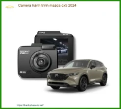 Camera Hành Trình Mazda CX5 2024 - Địa Chỉ Lắp Đặt Chính Hãng TPHCM