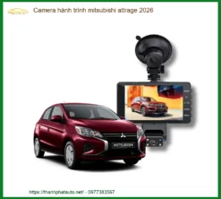 Camera hành trình Mitsubishi Attrage 2026 - Địa Chỉ Lắp Đặt Uy Tín TPHCM