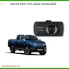 Camera Hành Trình Nissan Navara 2020 - Địa Chỉ Lắp Đặt Uy Tín TPHCM