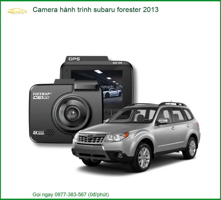 Camera Hành Trình Subaru Forester 2013 - Địa Chỉ Lắp Đặt Uy Tín TPHCM