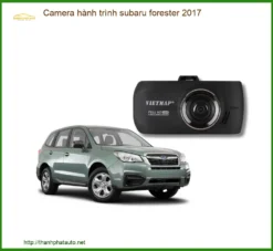 Camera Hành Trình Subaru Forester 2017 - Địa Chỉ Lắp Đặt Uy Tín TPHCM