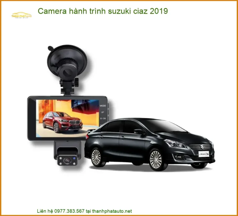 Camera Hành Trình Ô Tô Suzuki Ciaz 2019 - Địa Chỉ Lắp Đặt Uy Tín TPHCM