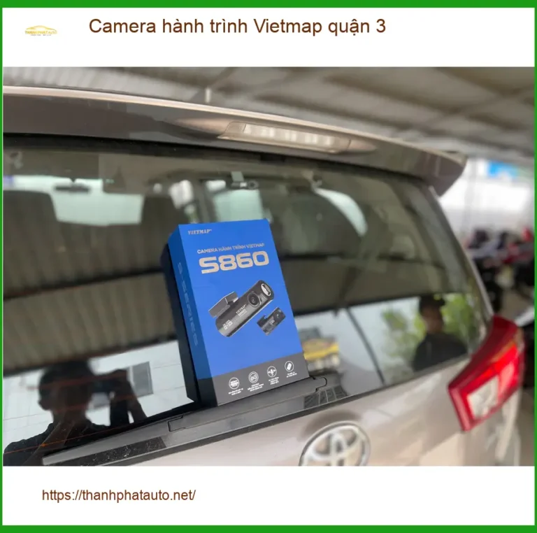 Địa Chỉ Gắn Camera Hành Trình Ô Tô Vietmap tại Quận 3 - Gắn Nhanh Trong Ngày