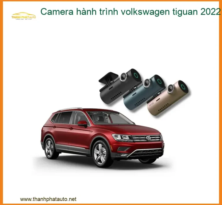 Camera Hành Trình Volkswagen Tiguan 2022 - Địa Chỉ Lắp Đặt Uy Tín TPHCM
