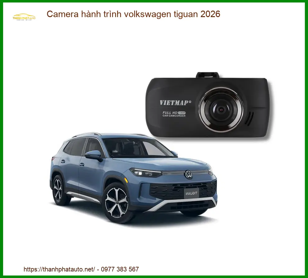 Camera Hành Trình Volkswagen Tiguan 2026 - Địa Chỉ Lắp Đặt Uy Tín TPHCM