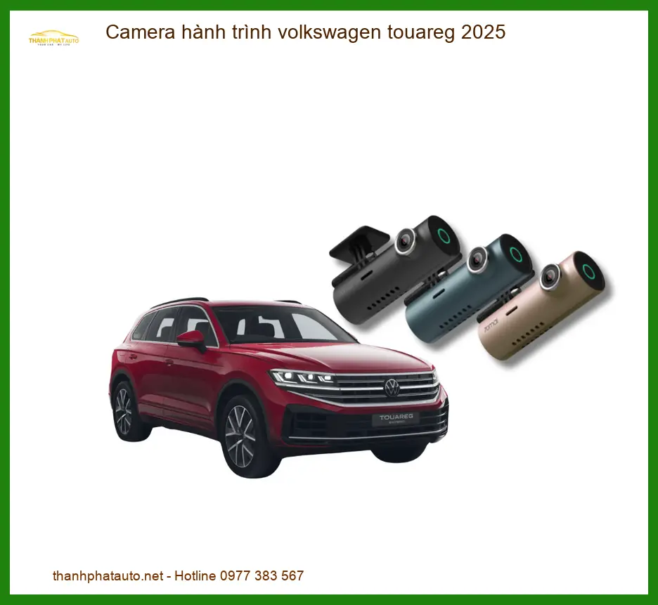 Camera Hành Trình Volkswagen Touareg 2025 - Trung Tâm Lắp Đặt Chính Hãng TPHCM