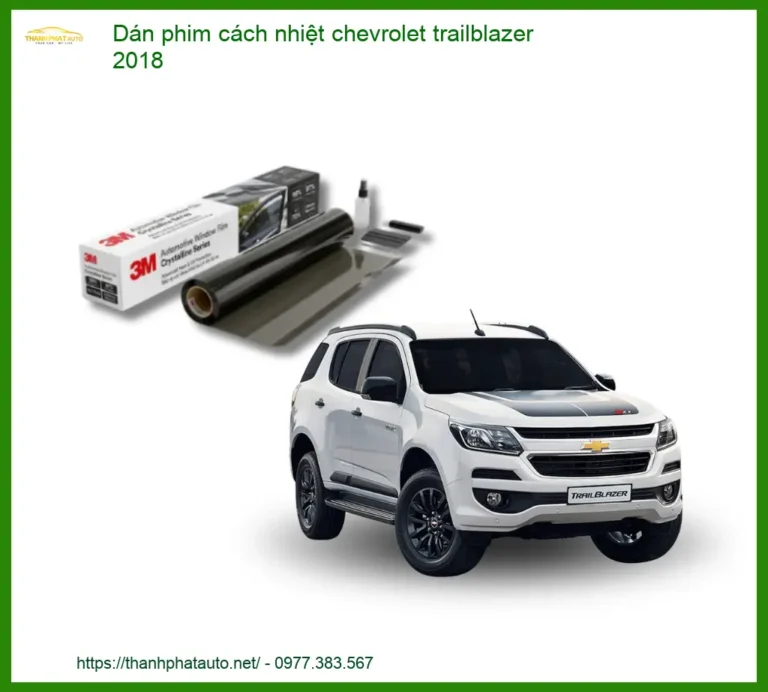 Dán Phim Cách Nhiệt Chevrolet Trailblazer 2018 - Địa Chỉ Lắp Đặt Uy Tín TPHCM