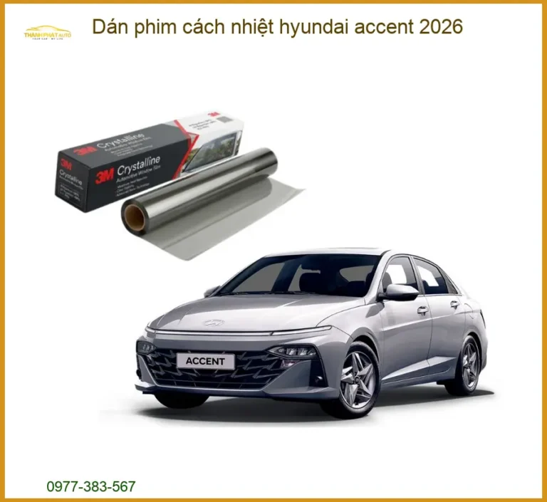 Dán Phim Cách Nhiệt Hyundai Accent 2026 - Địa Chỉ Lắp Đặt Uy Tín TPHCM