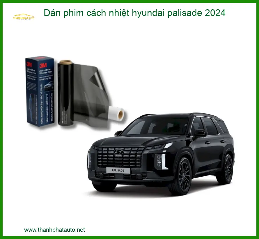 Dán Phim Cách Nhiệt Hyundai Palisade 2024