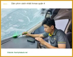 Trung Tâm Dán Phim Cách Nhiệt Inmax Ô Tô Tại Quận 4 - Thi Công Chuyên Nghiệp