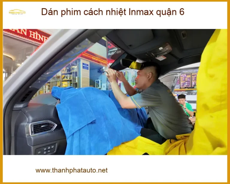 Nơi Dán Phim Cách Nhiệt Ô Tô phim cách nhiệt Inmax quận 6 - Giá Tốt TPHCM