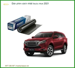 Dán Phim Cách Nhiệt Isuzu MU-X 2021 - Trung Tâm Gắn Phim Chính Hãng TPHCM