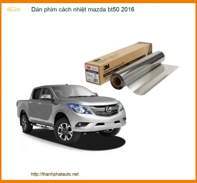 Dán Phim Cách Nhiệt Ô Tô Mazda BT50 Đời 2016 - Địa Chỉ Lắp Đặt Uy Tín TPHCM