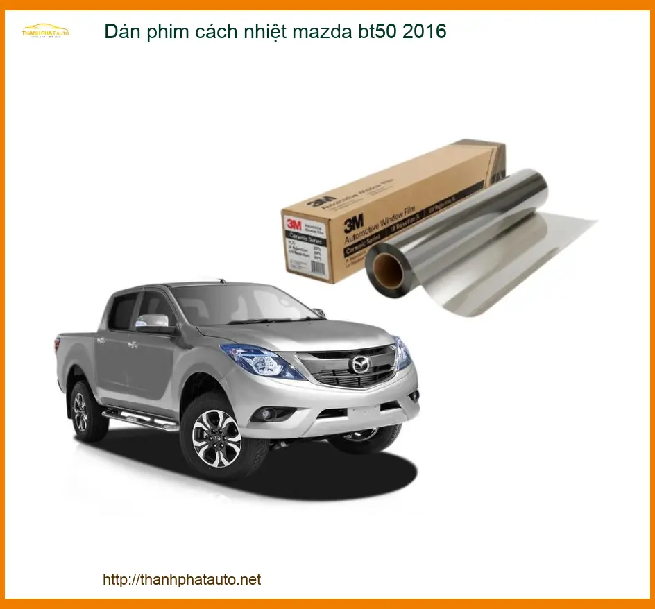 Dán Phim Cách Nhiệt Ô Tô Mazda BT50 Đời 2016 - Địa Chỉ Lắp Đặt Uy Tín TPHCM