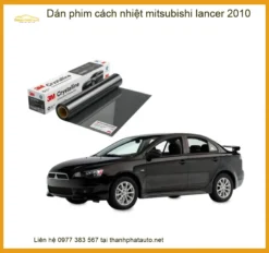 Dán Phim Cách Nhiệt Mitsubishi Lancer 2010 - Địa Chỉ Lắp Đặt Uy Tín TPHCM