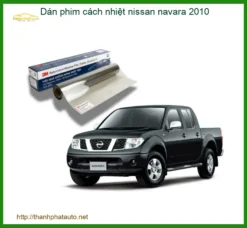 Dán Phim Cách Nhiệt Nissan Navara 2010 - Đơn Vị Thi Công Uy Tín TPHCM