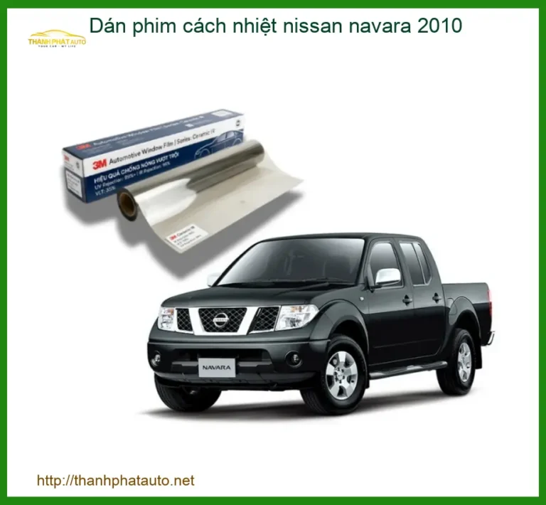 Dán Phim Cách Nhiệt Nissan Navara 2010 - Đơn Vị Thi Công Uy Tín TPHCM