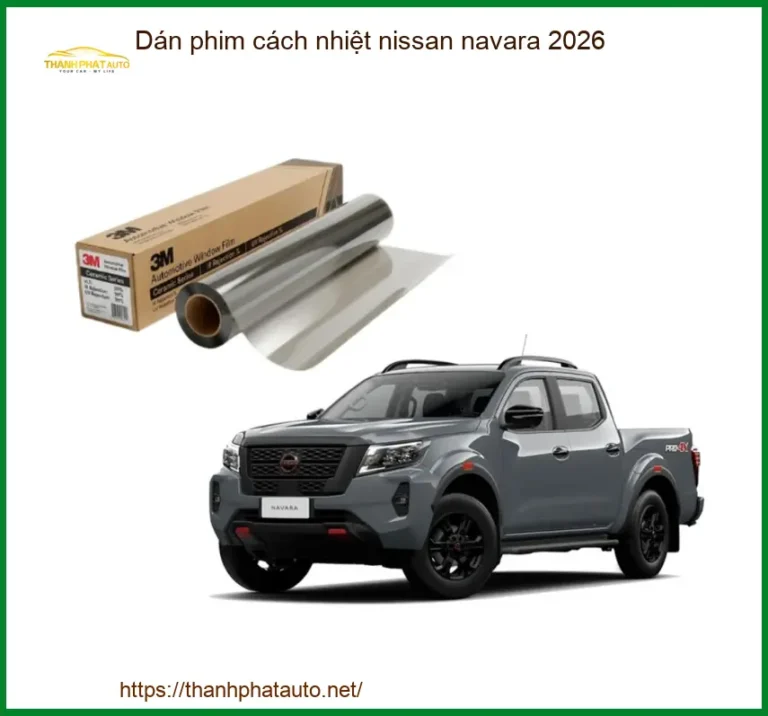 Dán Phim Cách Nhiệt Nissan Navara 2026 - Địa Chỉ Lắp Đặt Uy Tín TPHCM