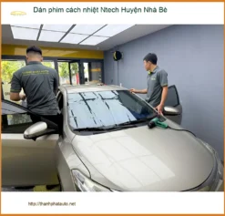 Địa Chỉ Dán Phim Cách Nhiệt Ntech Ô Tô Tại Huyện Nhà Bè - Thi Công Chuyên Nghiệp