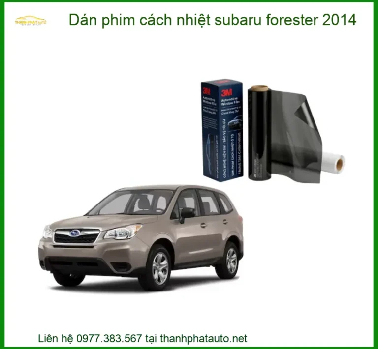 Dán Phim Cách Nhiệt Subaru Forester 2014 - Trung Tâm Thi Công Chính Hãng TPHCM
